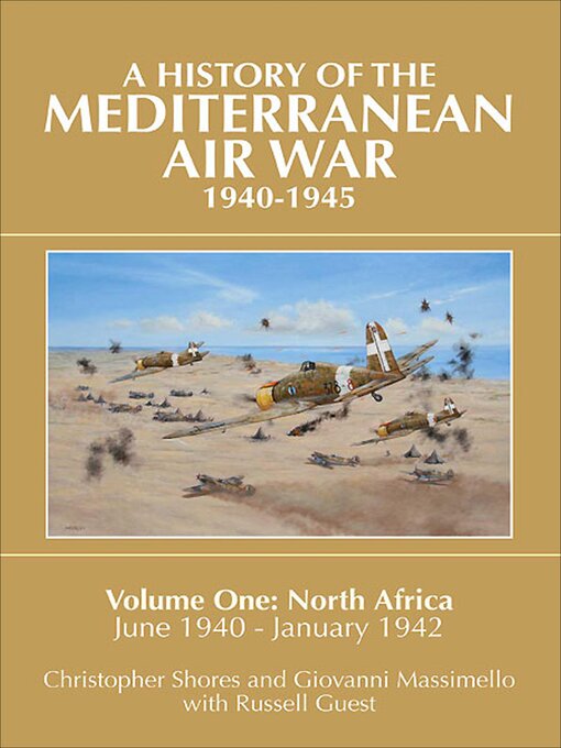 Title details for A History of the Mediterranean Air War, 1940–1945 by Christopher Shores - Available